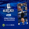 Bluecast 220 - Sobrevivência na Champions