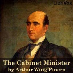 Cabinet Minister, The by Arthur Wing Pinero (1855 - 1934)