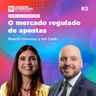 #207 | O mercado regulado de apostas | Com Beatriz Gimenez Costa e Ian Cook