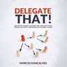 Chapter 3 - Overcoming the Challenges of Delegation