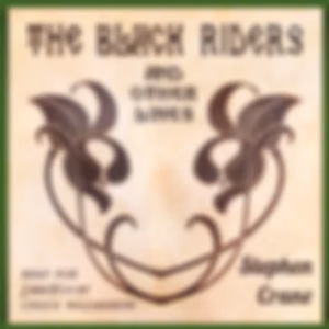 Black Riders and Other Lines (Version 2), The by Stephen Crane (1871 - 1900)