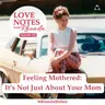 Feeling Mothered: It’s Not Just About Your Mom