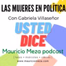 001. Las Mujeres en la Política con la Lic. Gabriela Villaseñor