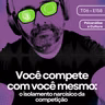 158 - Você compete com você mesmo: o isolamento narcísico da competição