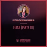 Meditação #10: Elias por Pastora Therezinha Barbalho (parte 1)