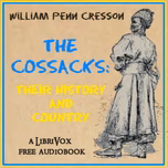 Cossacks: Their History and Country, The by William Penn Cresson (1873 - 1932)