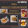 La Siesta S04E03- Peru, Mágico Y Encantador: Pratos Típicos