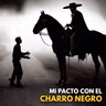 Mi Pacto Con El Charro Negro (Historias De Terror)