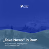 „Fake News“ in Rom – Wie politische Propaganda Herrscher machte