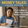 First to Make It: When You’re the Family’s Financial Anchor