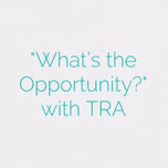 "What's the Opportunity?" with TRA