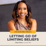 #588 – Letting Go of Limiting Beliefs with Maya Elious