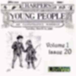 Harper's Young People, Vol. 01, Issue 20, March 16, 1880 by Various