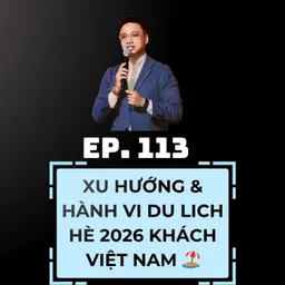 #113 - XU HƯỚNG & HÀNH VI DU LỊCH HÈ KHÁCH NỘI ĐỊA 2026 🏖️