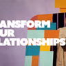 Transform Your Relationships