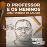 Novo podcast “O Professor e os Meninos: uma História de Abusos” | Teaser