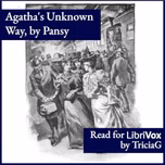 Agatha's Unknown Way by Pansy (1841 - 1930)