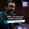 1985 y la lucha por nuestra memoria - Entrevista a Diego Sztulwark