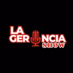 LA GERENCIA SHOW