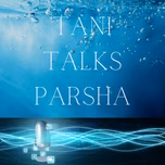 Tani Talks Parsha