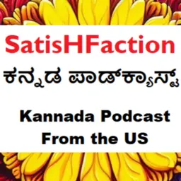 SatisHFaction
Kannada Podcast from the US