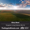 Glory Now! | Kingdom Living Podcast