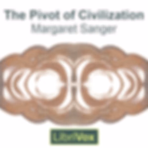 Pivot of Civilization, The by Margaret Sanger (1879 - 1966)