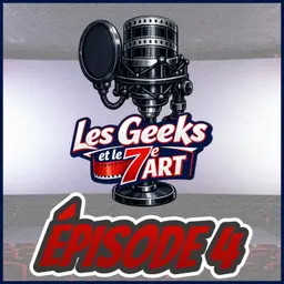 Les Geeks et le 7e Art Épisode 4 - Le cinéma fait-il toujours honneur aux l