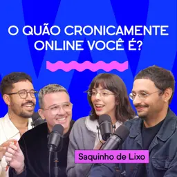 O QUÃO CRONICAMENTE ONLINE VOCÊ É? com Saquinho de Lixo