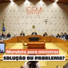 Mandato no STF: remédio ou risco?
