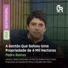 Gestão Rural #68 - A Gestão Que Salvou Uma Propriedade de 4 Mil Hectares