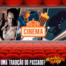 Ir ao cinema: uma tradição que ficou no passado? | IN 51
