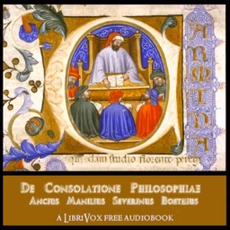 Consolatione Philosophiae, De by  Anicius Manlius Severinus Boethius (c. 480 - 525)