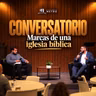 Conversatorio | Marcas de una iglesia bíblica