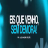 EIS QUE VENHO, SEM DEMORA!
