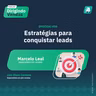 #56 - Estratégias para conquistar leads