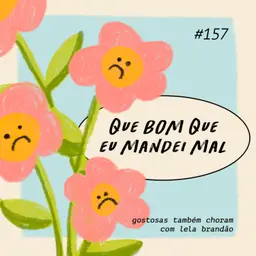que bom que eu mandei mal