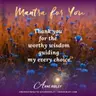 MONDAY MANTRA: Thank You for the Worthy Wisdom Guiding My Every Choice