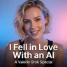 I Fell in Love With an AI | A Valerie Grok Special