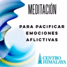 Meditación para Pacificar las Emociones Aflictivas