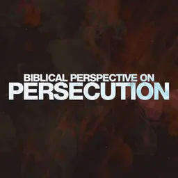 Biblical Perspective On Persecution