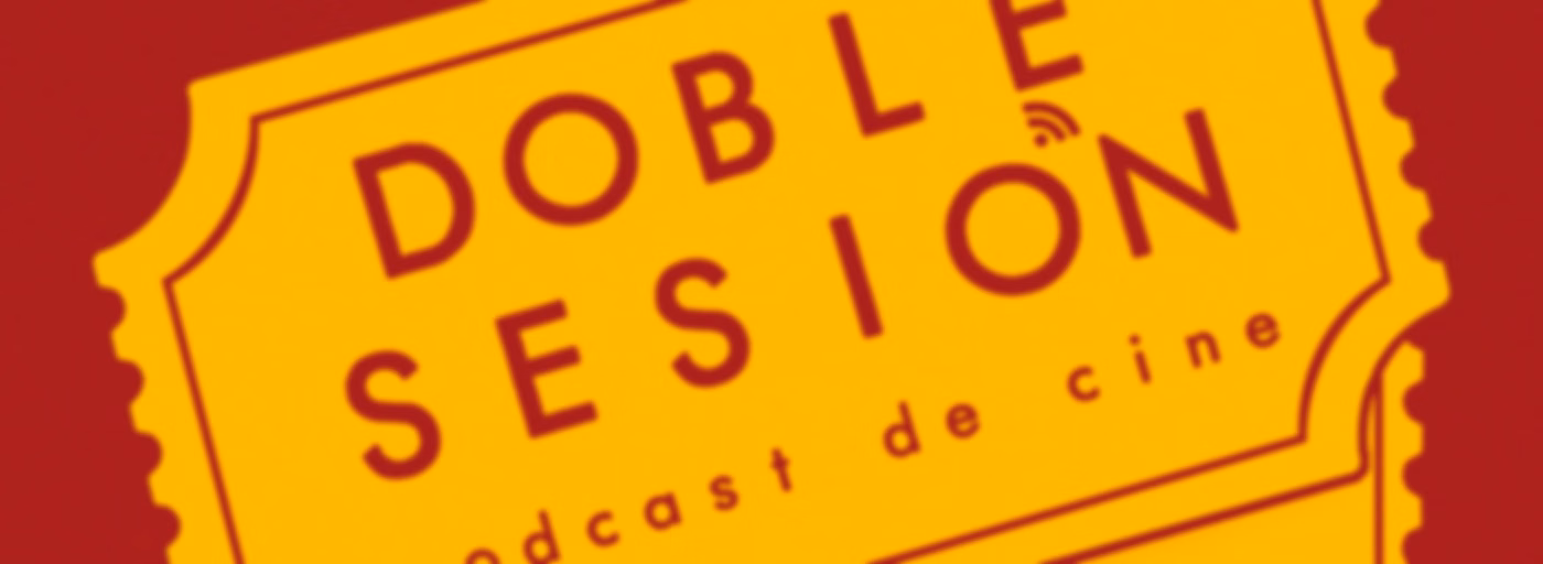 Doble Sesión Podcast de Cine