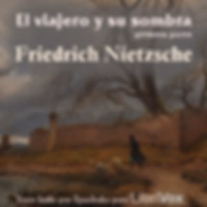 viajero y su sombra (Primera parte), El by Friedrich Nietzsche (1844 - 1900)
