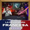 La Revolución Francesa Parte 2 -  Ep.#201 - Historia para Tontos Podcast