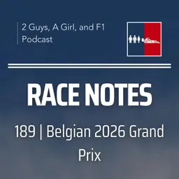 Race Notes | 2026 Belgian Grand Prix | 189 | What Dick Didn't Get to Say About Spa