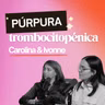 276.  Vivir con púrpura trombocitopénica: lo que nadie te explica [ft. Carolina Guerrero & Ivonne Cruz]