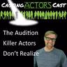 THE Audition Killer Actors Don't Realize They're Doing