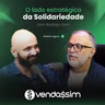O lado estratégido da Solidariedade | Rodrigo Dom | Vendassim