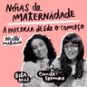 Nóia de maternidade: a parceria desde o começo