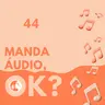 Manda áudio 44